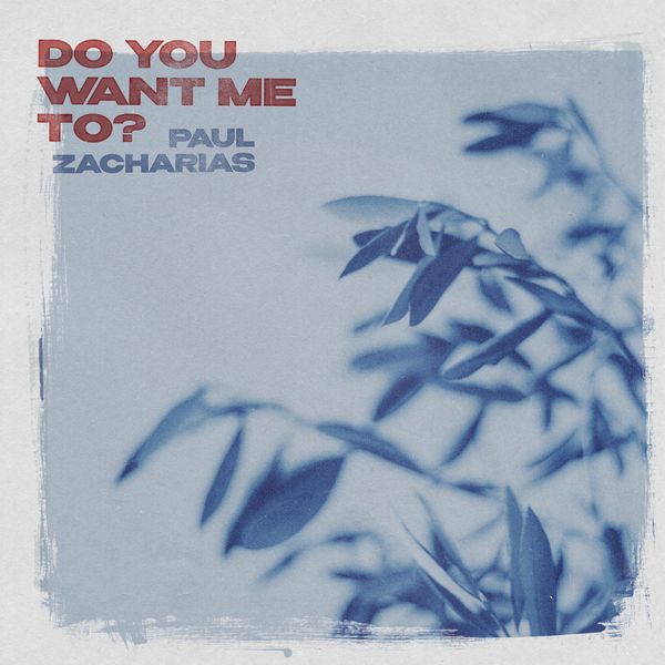 👂Listening: Do You Want Me To by Paul Zacharias